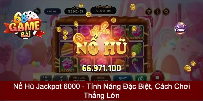 Nổ hũ Jackpot 6000